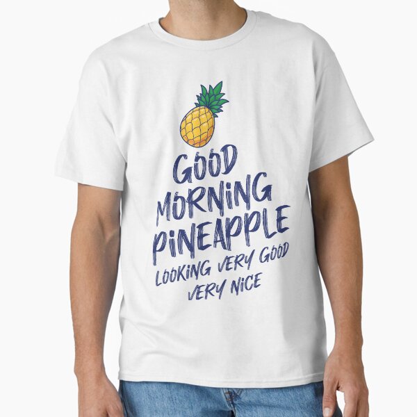 Item preview, Good Morning, Pineapple! Looking Very Good, Very Nice. Fun & Fresh Tee and sticker  designed and sold by elmanchour.