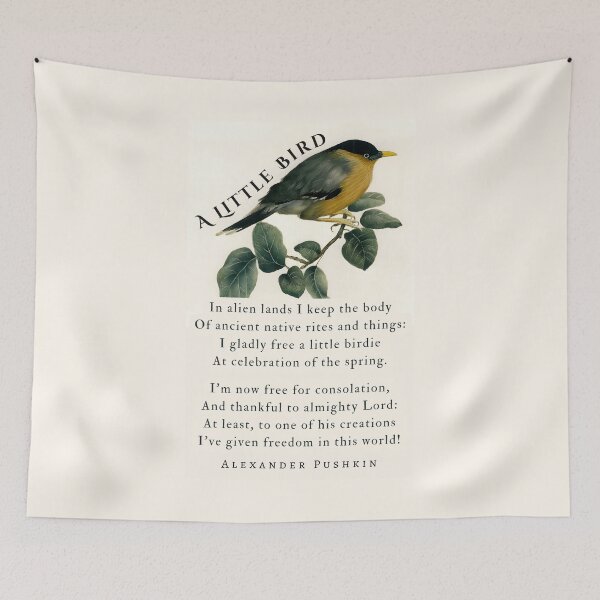Item preview, A Little Bird by Alexander Pushkin: In alien lands I keep the body Of ancient native rites and things: I gladly free a little birdie At celebration of the spring. designed and sold by artbleed.