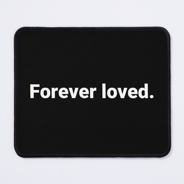 Item preview, Forever loved. designed and sold by Text-based T-Shirts and Gifts.
