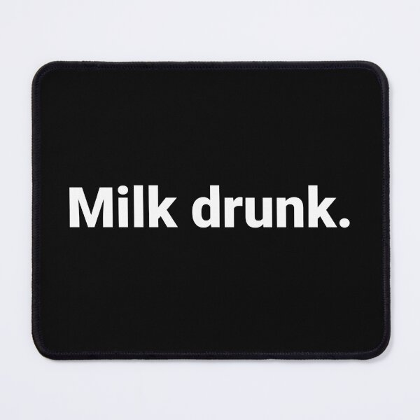 Item preview, Milk drunk. designed and sold by Text-based T-Shirts and Gifts.
