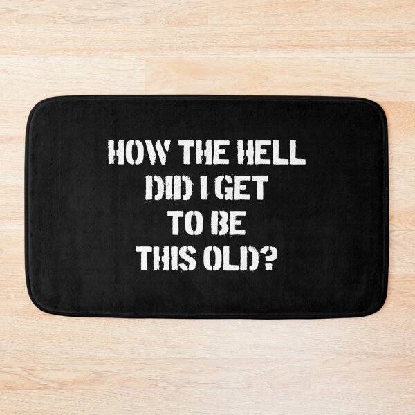 Item preview, How The Hell Did I Get To Be This Old - Funny Old Men Dad Joke designed and sold by zeviwanty.