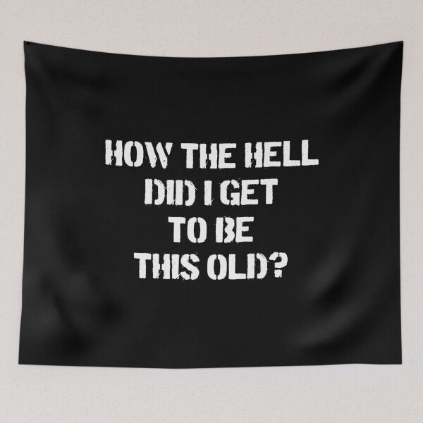 Item preview, How The Hell Did I Get To Be This Old - Funny Old Men Dad Joke designed and sold by zeviwanty.
