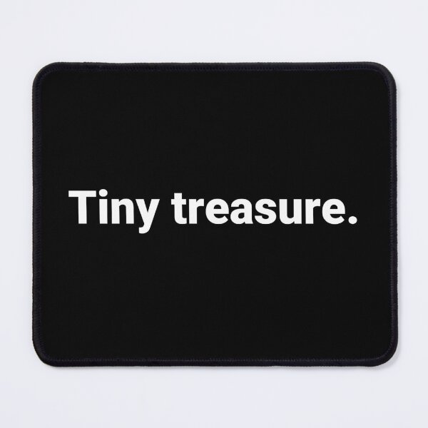 Item preview, Tiny treasure. designed and sold by Text-based T-Shirts and Gifts.