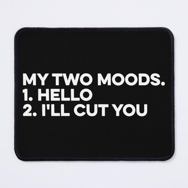 Item preview, My Two Moods Hello And I'll Cut You - Sarcastic Hilarious designed and sold by zeviwanty.