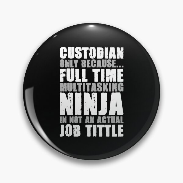 Item preview, Custodian Only Because Full Time Multitasking Ninja It Not An Actual Job Title - Funny Coustodian Janitor designed and sold by ruinzahelva.