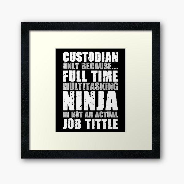 Item preview, Custodian Only Because Full Time Multitasking Ninja It Not An Actual Job Title - Funny Coustodian Janitor designed and sold by ruinzahelva.