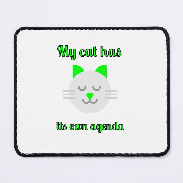 Item preview, My Cat Has Its Own Agenda designed and sold by Fleetwood1994.