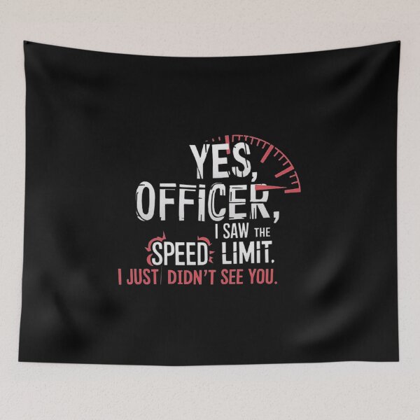 Item preview, Funny Speeding Joke – Yes Officer, I Saw the Speed Limit – Sarcastic Humor designed and sold by love3617.