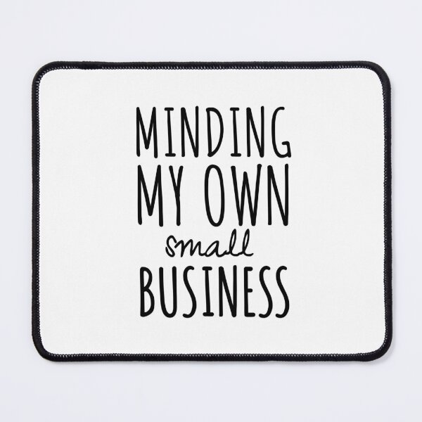 Item preview, Minding my Own Small Business designed and sold by MargLandmeter.
