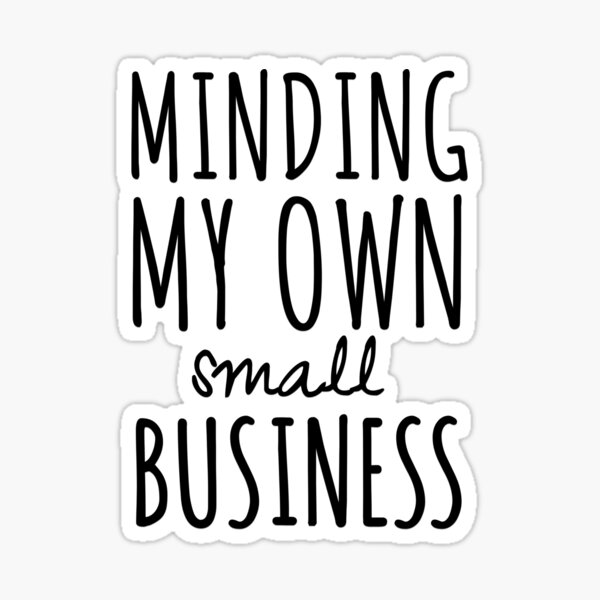 Item preview, Minding my Own Small Business designed and sold by MargLandmeter.