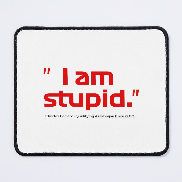 Item preview, I Am Stupid - Funny Quote -  Charles Leclerc, Perfect Gift for F1 Fans designed and sold by kianyenny.