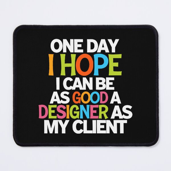 Item preview, Funny Sarcastic Quote for Graphic Designers and Creatives Client designed and sold by w1ckerman.