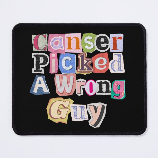 Item preview, Cancer Picked A Wrong Guy Canser Support designed and sold by MartVisions.