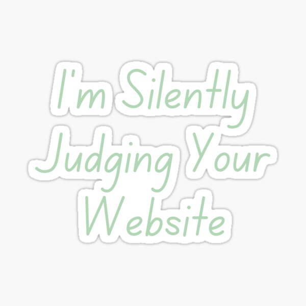 Item preview,  I'm Silently Judging Your Website designed and sold by rawaart1.