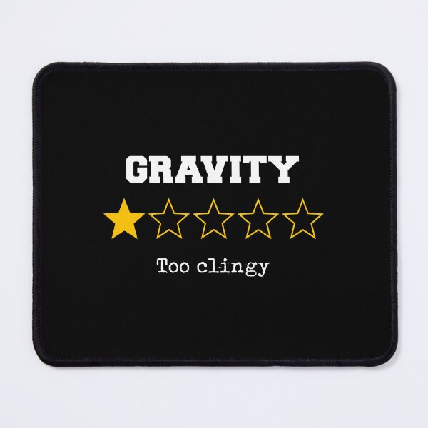 Item preview, Hilarious Gravity Design with Too Clingy Review Science STEM designed and sold by w1ckerman.