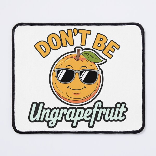 Item preview, Don't Be UnGrapefruit designed and sold by Gentle40Winks.