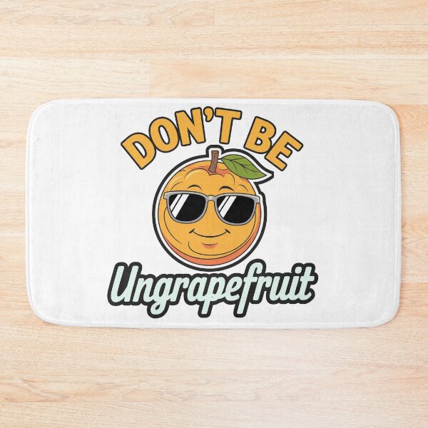 Item preview, Don't Be UnGrapefruit designed and sold by Gentle40Winks.