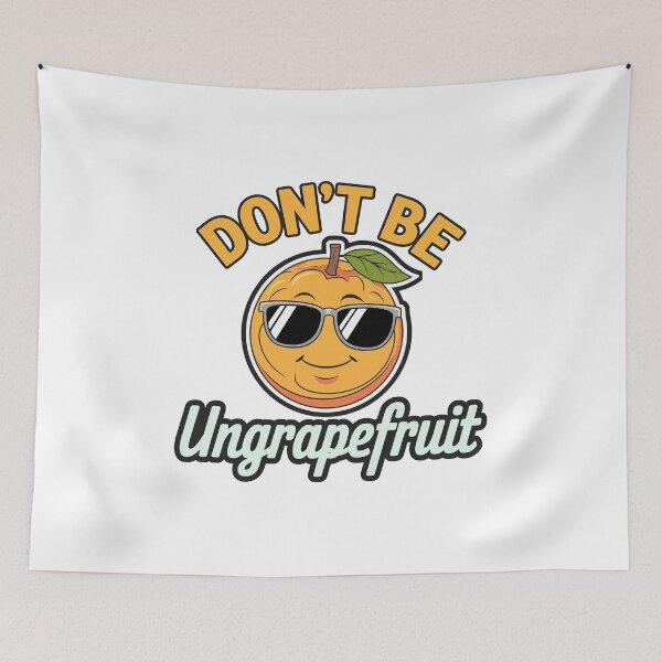 Item preview, Don't Be UnGrapefruit designed and sold by Gentle40Winks.