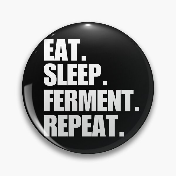 Item preview, Eat. Sleep. Ferment. Repeat. designed and sold by FreshArtFusion.