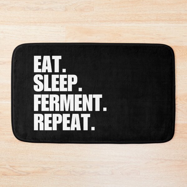 Item preview, Eat. Sleep. Ferment. Repeat. designed and sold by FreshArtFusion.