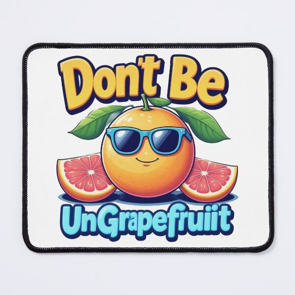 Item preview, Don't Be UnGrapefruit No.2 designed and sold by Gentle40Winks.