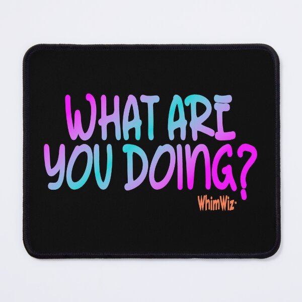 Item preview, What are you doing? designed and sold by WhimWiz.