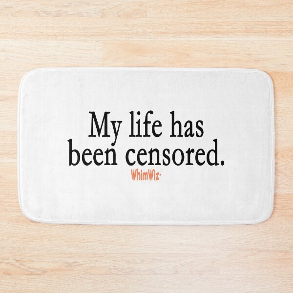 Item preview, My life has been censored designed and sold by WhimWiz.