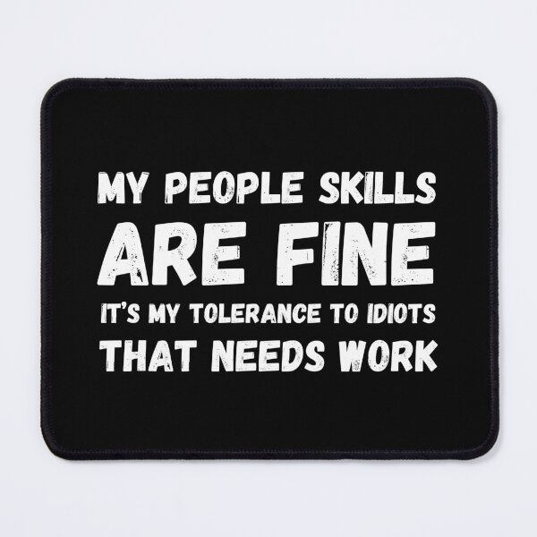 Item preview, My people skills are fine it's my tolerance to idiots that needs work, funny t-shirt designed and sold by Textees25.