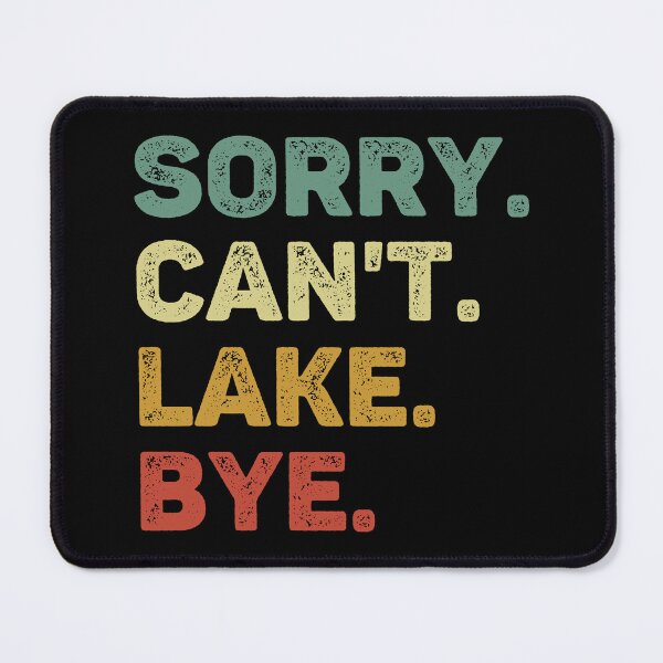 Item preview, Sorry Can't Lake Bye Retro Lake Lover designed and sold by RareBunny.