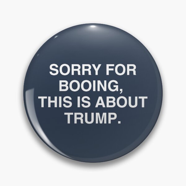 Item preview, Sorry For Booing But This Is About Trump designed and sold by HowToCanadian.