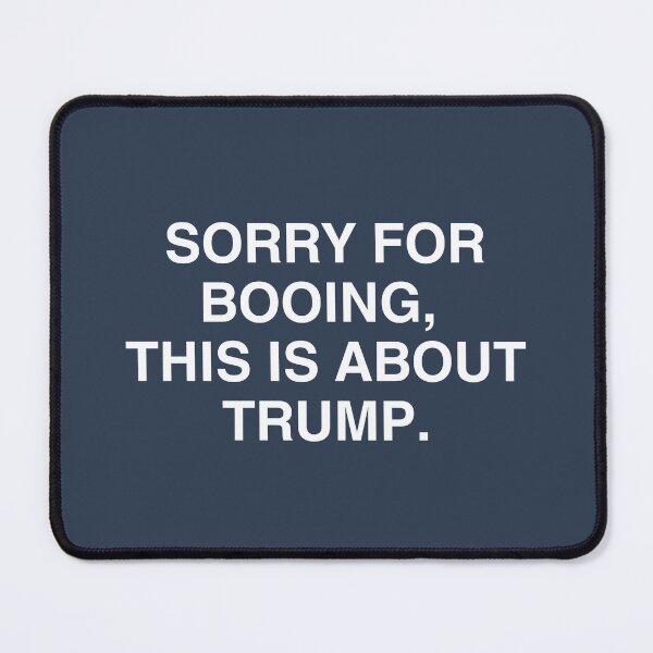 Item preview, Sorry For Booing But This Is About Trump designed and sold by HowToCanadian.