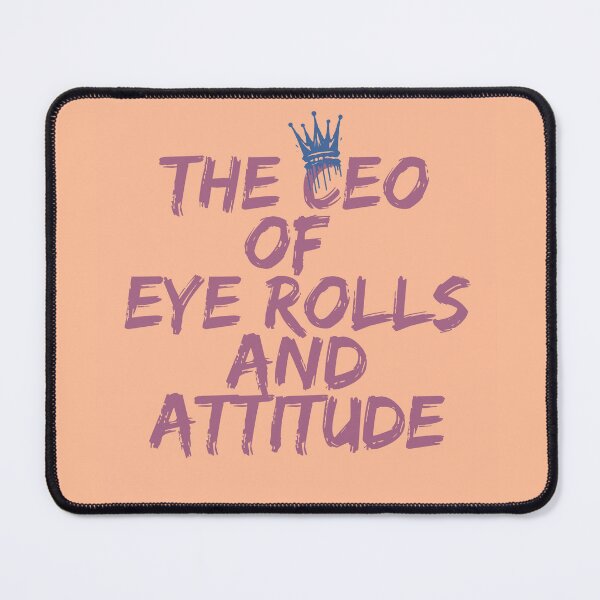 Item preview, The CEO of Eye Rolls & Attitude designed and sold by GraficiarniaAK.