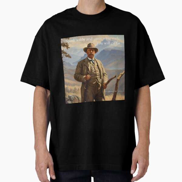 Item preview, Speak Softly and Carry A Big Stick, Teddy Roosevelt,  designed and sold by Lisie24.
