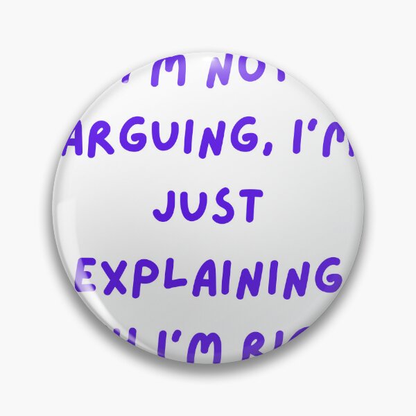 Item preview, I'm Not Arguing, I'm Explaining Why I'm Right designed and sold by ViKingugc.