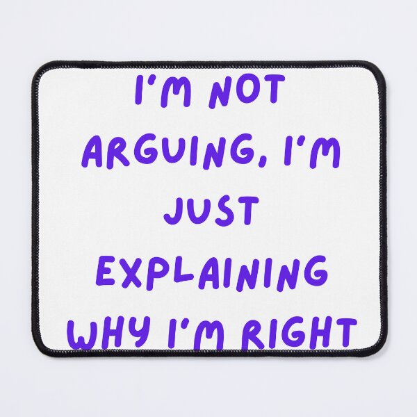 Item preview, I'm Not Arguing, I'm Explaining Why I'm Right designed and sold by ViKingugc.