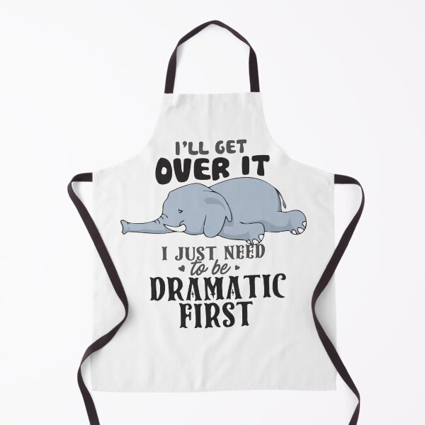 Item preview, Elephant I'll get over it - I just need to be Dramatic first  designed and sold by StreetArtPro.