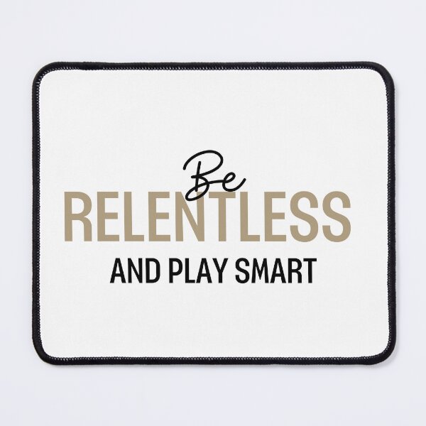 Item preview, Be Relentless and play smart designed and sold by Opalook.