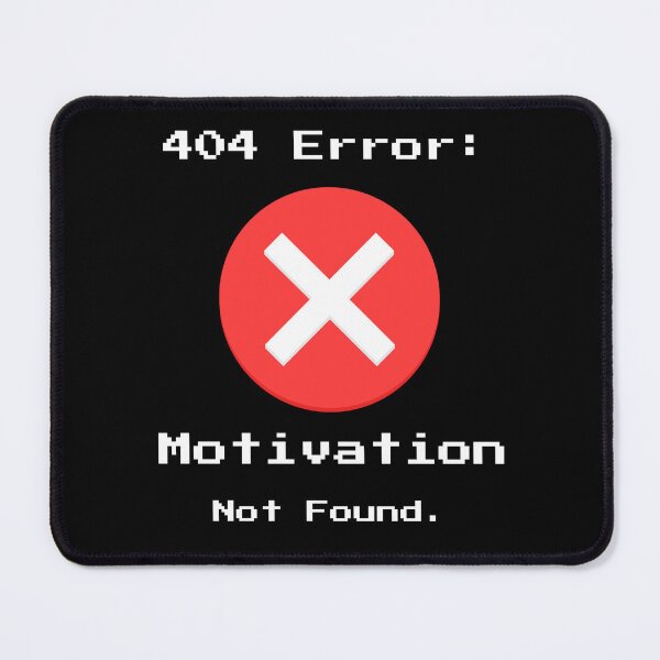 Item preview, "404 Error: Motivation Not Found."  designed and sold by piocreations.
