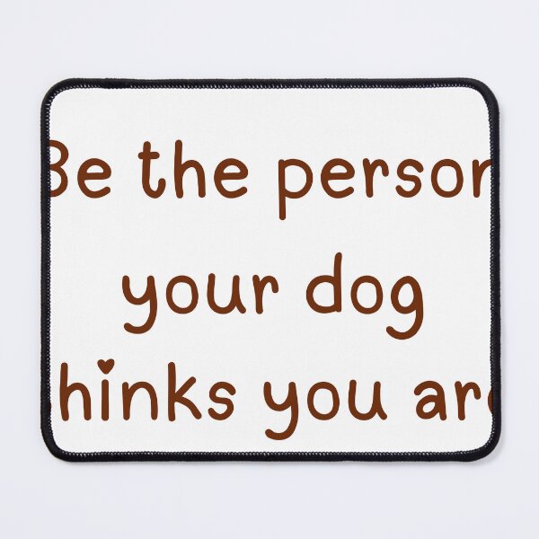 Item preview, Be the Person Your Dog Thinks You Are designed and sold by ViKingugc.