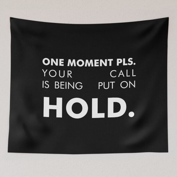 Item preview, ONE MOMENT PLS – Your Call Is Being Put on Hold, Unique designed and sold by villacreativa.