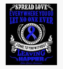 Spread Love Everywhere you go, Let no one ever come to you without leaving happier. Colon Cancer Awareness Quote Photographic Print