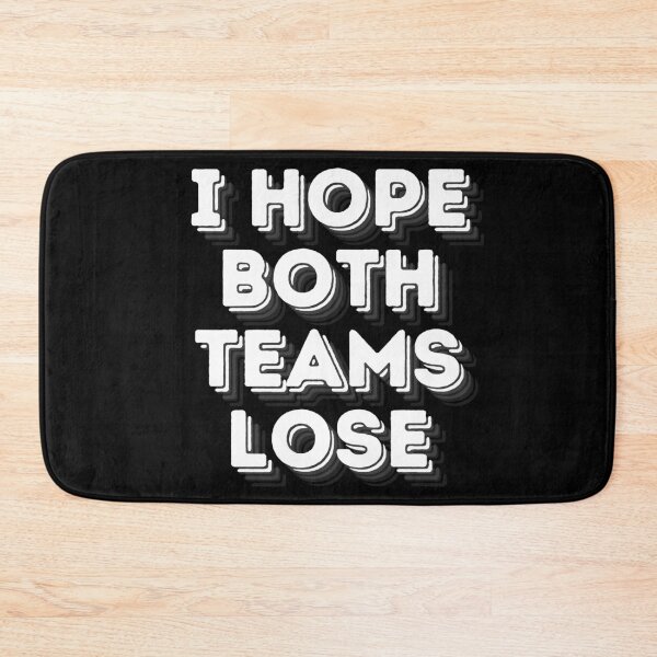Item preview, I Hope Both Teams Lose Funny Sports Rivalry  designed and sold by ArtFromBeyond.