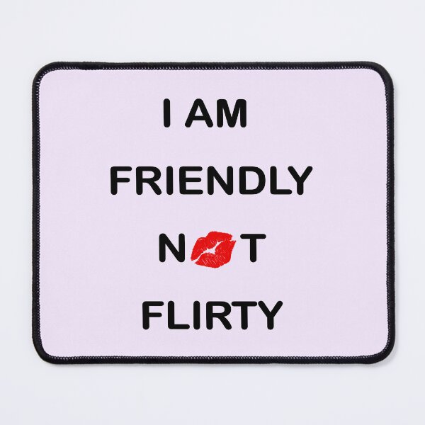 Item preview, I Am Friendly not Flirty designed and sold by Shapes-Mania.