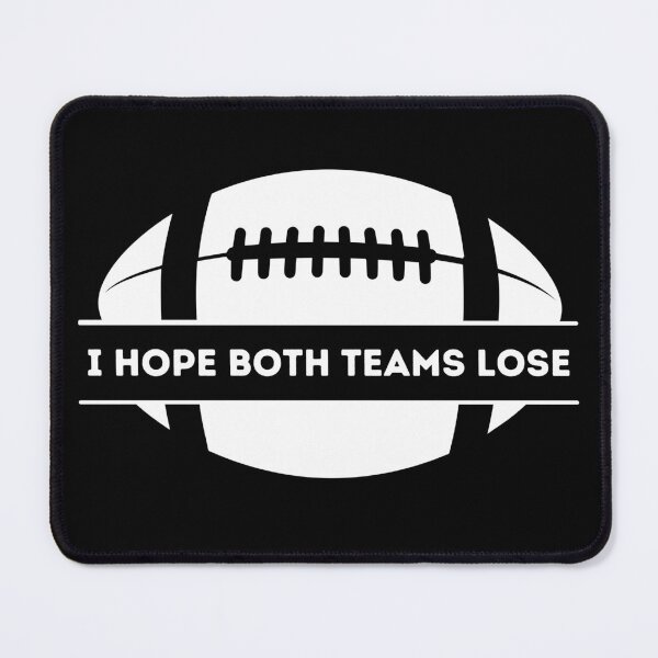 Item preview, I Hope Both Teams Lose Funny Sports Rivalry  designed and sold by ArtFromBeyond.