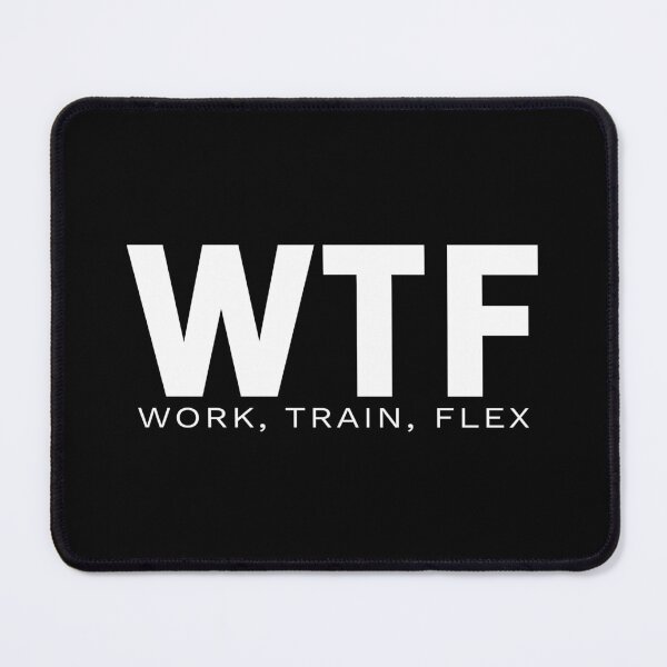 Item preview, WTF Work, train, flex designed and sold by Black-Hope.