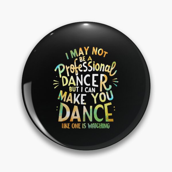 Item preview, I May Not Be A Professional Dancer But I Can Make You Dance designed and sold by Dressed For  Duty.