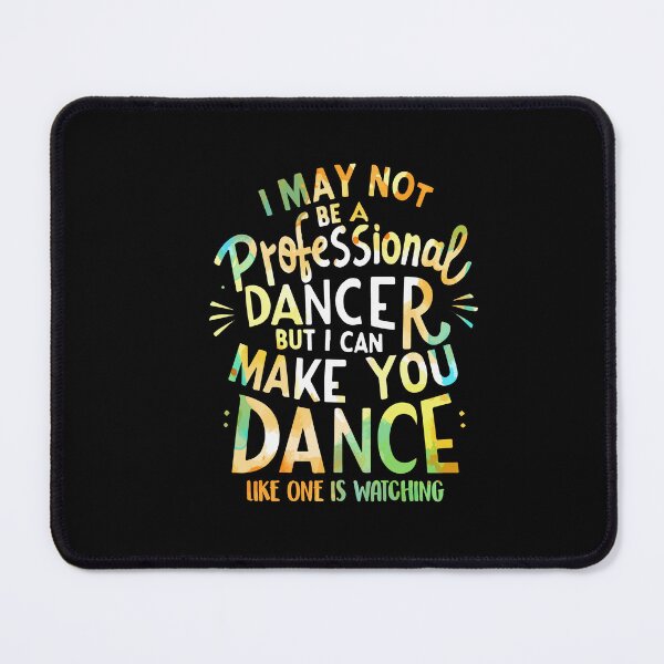 Item preview, I May Not Be A Professional Dancer But I Can Make You Dance designed and sold by Dressed For  Duty.