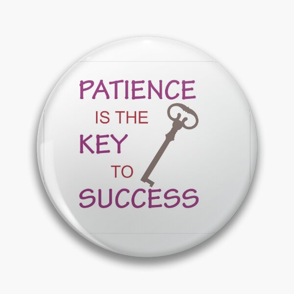 Item preview, PATIENCE IS THE KEY TO SUCCESS designed and sold by CreativePulse10.