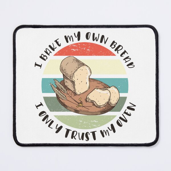 Item preview, I Bake My Own Bread - I Only Trust My Oven designed and sold by HandicraftArt.