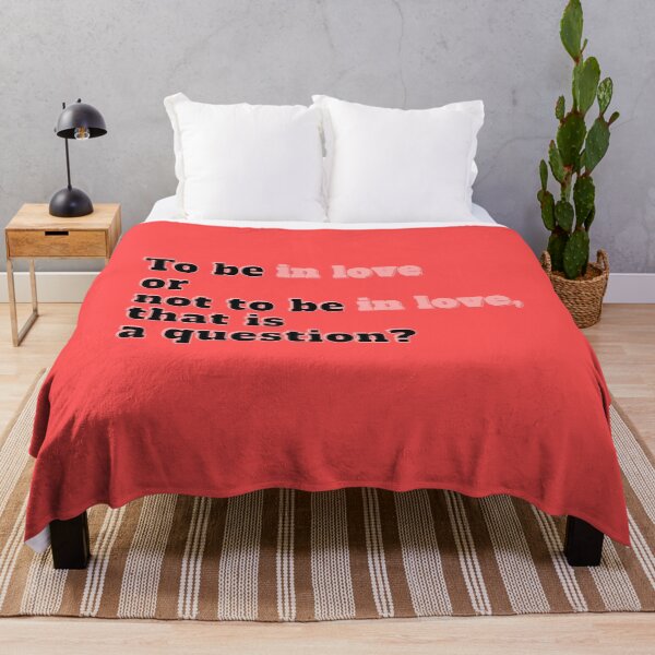 Item preview, To Be In Love Or Not To Be In Love - Funny Romantic Quote Design designed and sold by TheSassyNoble.
